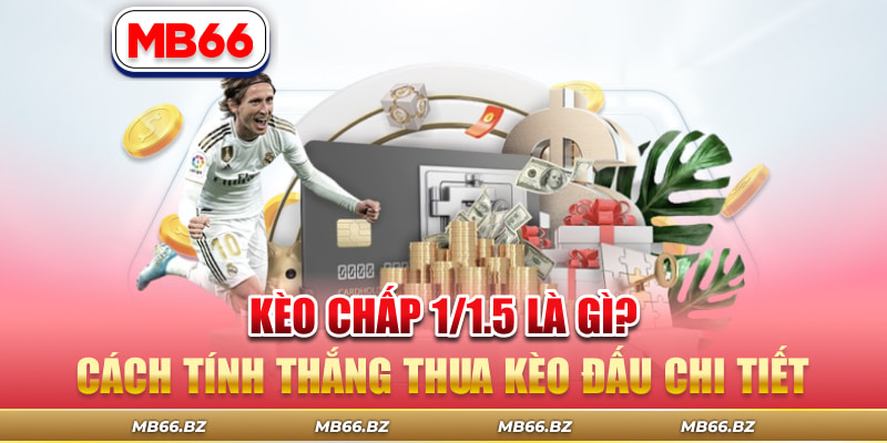 kèo chấp 1/1.5 là gì